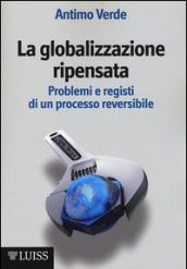 La globalizzazione ripensata. Problemi e registi di un processo reversibile