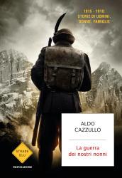 La guerra dei nostri nonni. 1915-1918: storie di uomini, donne, …