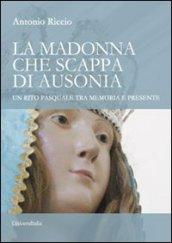 La madonna che scappa di Ausonia. Un rito pasquale tra …