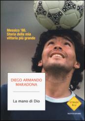 La mano di Dio. Messico '86. Storia della mia vittoria …