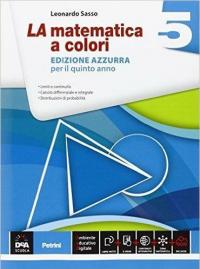 La matematica a colori. Ediz. azzurra. Per le Scuole superiori …