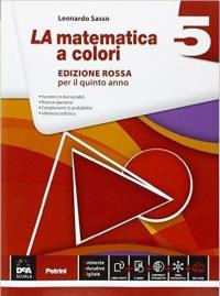 La matematica a colori. Ediz. rossa. Per le Scuole superiori. …