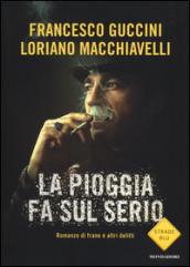 La pioggia fa sul serio. Romanzo di frane e altri …
