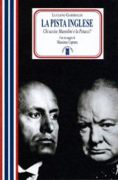 La pista inglese. Chi uccise Mussolini e la Petacci? Nuova …