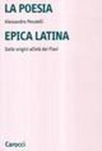 La poesia epica latina. Dalle origini all'età dei Flavi. Ediz. …