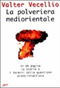 La polveriera mediorientale. In 60 pagine, la storia e i …