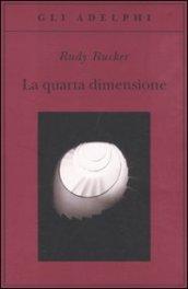 La quarta dimensione. Un viaggio guidato negli universi di ordine …