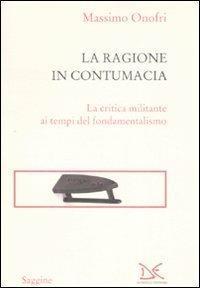 La ragione in contumacia. La critica militante ai tempi del …