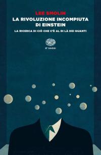 La rivoluzione incompiuta di Einstein. La ricerca di ciò che …