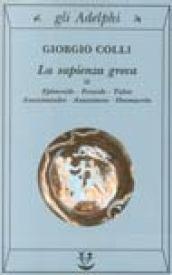 La sapienza greca. Epidemie-Ferecide-Talete-Anassimandro-Anassimene-Onomacrito (Vol. 2)