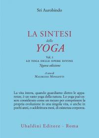 La sintesi dello yoga. Nuova ediz. Lo yoga delle opere …