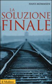 La soluzione finale. Come si è giunti allo sterminio degli …