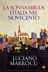 La sonnambula. L'Italia nel Novecento