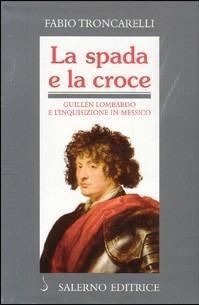 La spada e la croce. Guillén lombardo e l'inquisizione in …