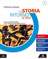 La storia intorno a noi. Quaderno per lo studio personalizzato …