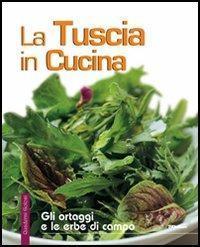La Tuscia in cucina. Gli ortaggi e le erbe di …