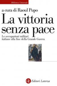 La vittoria senza pace. Le occupazioni militari italiane alla fine …