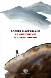 Le antiche vie: Un elogio del camminare