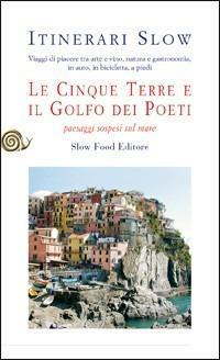 Le Cinque Terre e il golfo dei Poeti. Paesaggi sospesi …