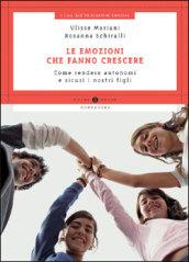 Le emozioni che fanno crescere. Come rendere autonomi e sicuri …