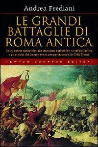 Le grandi battaglie di Roma antica. Dalle guerre sannitiche alle …
