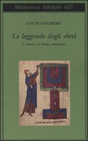 Le leggende degli ebrei. Verso la terra promessa (Vol. 5)