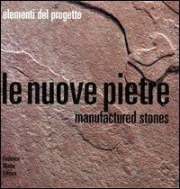 Le nuove pietre. Manufactured stones. Ediz. illustrata