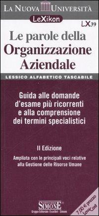 Le parole della organizzazione aziendale. Lessico alfabetico tascabile. Guida alle …