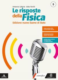Le risposte della fisica. Edizione nuovo esame stato 5 + …