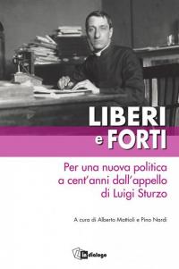 Liberi e forti. Per una nuova politica a cent’anni dall’appello …