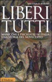 Liberi tutti. Manicomi e psichiatri in Italia: una storia del …