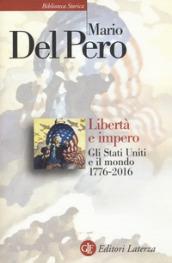 Libertà e impero. Gli Stati Uniti e il mondo 1776-2016