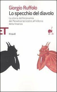 Lo specchio del diavolo. La storia dell'economia dal paradiso terrestre …
