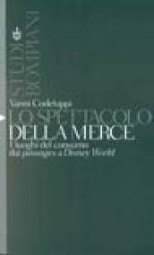 Lo spettacolo della merce. I luoghi del consumo dai passages …
