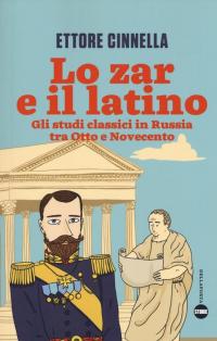 Lo zar e il latino: Gli studi classici in Russia …