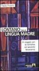 Lontano dalla lingua madre. In viaggio con la narrativa nel …