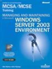 Managing and maintaining a Microstoft Windows Server 2003 Environment MCSA/MCSE …