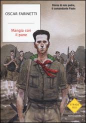 Mangia con il pane. Storia di mio padre, il comandante …