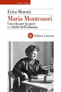 Maria Montessori. Una vita per la pace e i diritti …