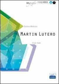 Martin Lutero. Il frate ribelle