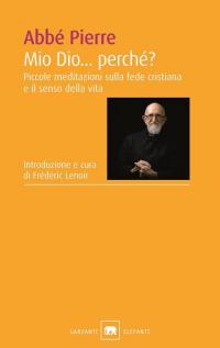 Mio Dio. Perché? Piccole meditazioni sulla fede cristiana e il …