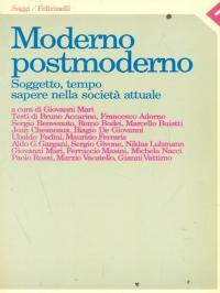 Moderno/postmoderno. Soggetto, tempo, sapere nella società attuale