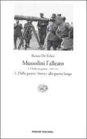 Mussolini l'alleato. L' Italia in guerra (1940-1943). Dalla guerra «breve» …