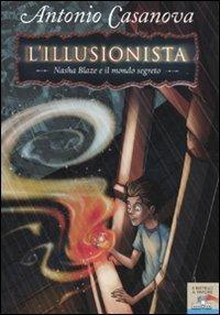 Nasha Blaze e il mondo segreto. L'illusionista (Vol. 1)
