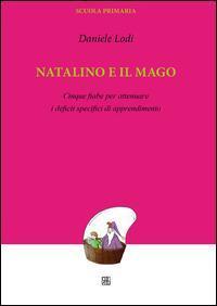 Natalino e il mago. Cinque fiabe per attenuare i deficit …