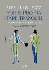 Non si può mai stare tranquilli. Incontri di vita e …