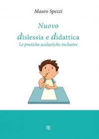 Nuovo dislessia e didattica. Le pratiche scolastiche inclusive