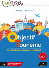 Objectif tourisme. Vol. unico. Con Parcours pour l'examen. Per il …