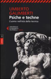 Opere. Psiche e techne. L'uomo nell'età della tecnica (Vol. 12)