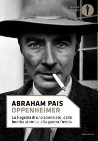 Oppenheimer. La tragedia di uno scienziato: dalla bomba atomica alla …